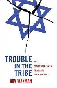 Trouble in the Tribe: The American Jewish Conflict over Israel