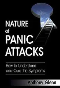 Nature of Panic Attacks: How to Understand and Cure the Symptoms