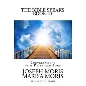 «The Bible Speaks, Book III» by Joseph P. Moris,Marisa P. Moris