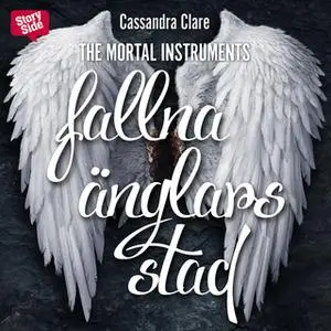 «Fallna änglars stad» by Cassandra Clare