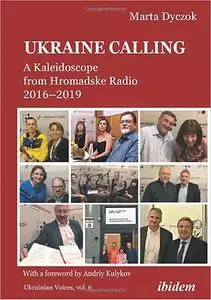 Ukraine Calling: A Kaleidoscope from Hromadske Radio 2016–2019