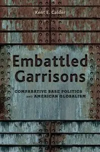 Embattled Garrisons: Comparative Base Politics and American Globalism (Repost)