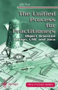 The Unified Process for Practitioners: Object-Oriented Design, UML and Java 