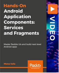 Hands-On Android Application Components: Services and Fragments