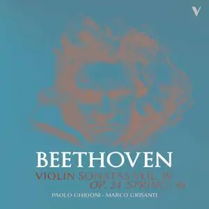 Paolo Ghidoni & Marco Grisanti - Beethoven: Violin Sonatas, Vol. 4 – Op. 96 & 24 (2019)