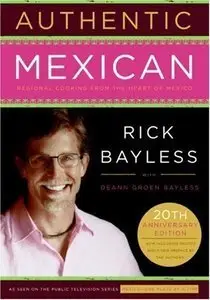 Authentic Mexican 20th Anniversary Ed: Regional Cooking from the Heart of Mexico (repost)