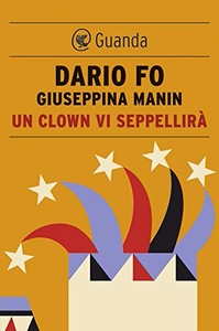 Dario Fo & Giuseppina Manin - Un clown vi seppellirà (repost)