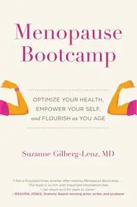 Menopause Bootcamp: Optimize Your Health, Empower Your Self, and Flourish as You Age
