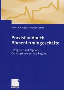 Praxishandbuch Börsentermingeschäfte : Erfolgreich mit Optionen, Optionsscheinen und Futures