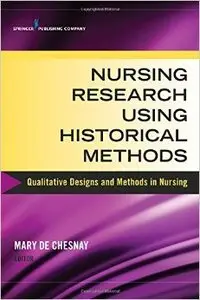 Nursing Research Using Historical Methods: Qualitative Designs and Methods in Nursing