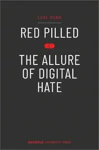 Red Pilled: The Allure of Digital Hate