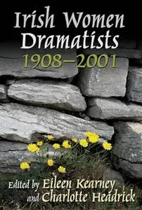 Irish Women Dramatists: 1908-2001 (Irish Studies)