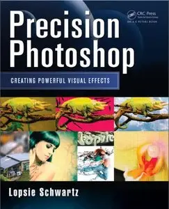 Precision Photoshop: Creating Powerful Visual Effects (repost)