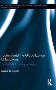 Tourism and the Globalization of Emotions: The Intimate Economy of Tango