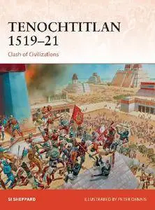 Tenochtitlan 1519-21: Clash of Civilizations (Osprey Campaign 321)