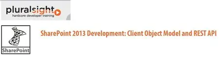 Pluralsight - SharePoint 2013 Development: Client Object Model and REST API [repost]