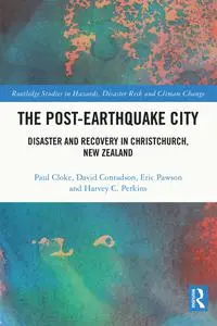 The Post-Earthquake City: Disaster and Recovery in Christchurch, New Zealand