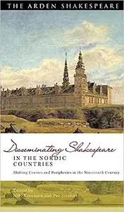 Disseminating Shakespeare in the Nordic Countries: Shifting Centres and Peripheries in the Nineteenth Century