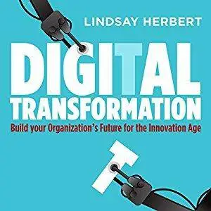 Digital Transformation: Build Your Organization's Future for the Innovation Age [Audiobook]