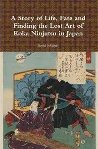 A Story of Life, Fate and Finding the Lost Art of Koka Ninjutsu in Japan (Repost)