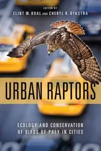 Urban Raptors: Ecology and Conservation of Birds of Prey in Cities