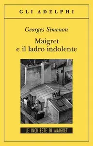 Georges Simenon - Maigret e il ladro indolente