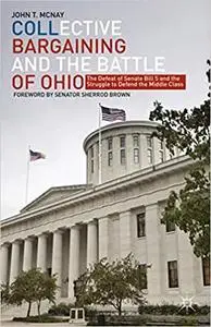 Collective Bargaining and the Battle of Ohio: The Defeat of Senate Bill 5 and the Struggle to Defend the Middle Class