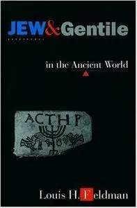 Jew and Gentile in the Ancient World: Attitudes and Interactions from Alexander to Justinian (Repost)