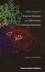 New Trends in Enzyme Catalysis and Biomimetic Chemical Reactions