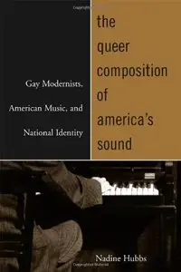The Queer Composition of America's Sound: Gay Modernists, American Music, and National Identity (Repost)