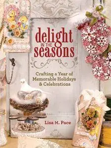 Delight in the Seasons: Crafting a Year of Memorable Holidays and Celebrations