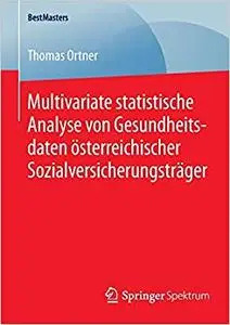 Multivariate statistische Analyse von Gesundheitsdaten österreichischer Sozialversicherungsträger