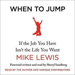 When to Jump: If the Job You Have Isn't the Life You Want [Audiobook]