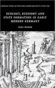 Ecology, Economy and State Formation in Early Modern Germany
