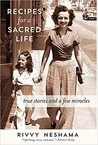 Recipes for a Sacred Life: True Stories and a Few Miracles