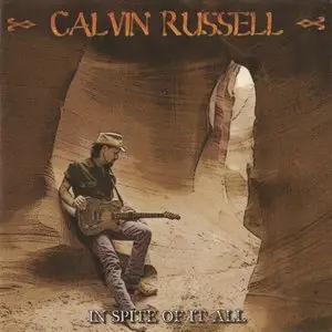 Calvin Russell - In Spite Of It All (2005)