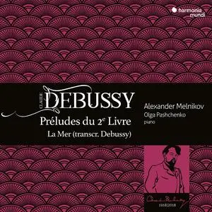 Alexander Melnikov, Olga Pashchenko - Claude Debussy: Préludes du 2e Livre; La Mer (transcr. Debussy) (2018)