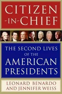 Citizen-in-Chief: The Second Lives of the American Presidents (repost)