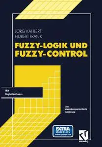 Fuzzy-Logik und Fuzzy-Control: Eine anwendungsorientierte Einführung mit Begleitsoftware