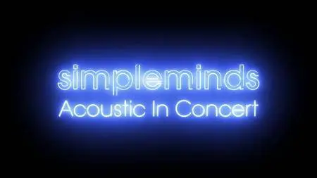 Simple Minds - Acoustic in Concert (2017)