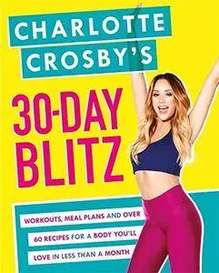 Charlotte Crosby’s 30-Day Blitz: Workouts, Tips and Recipes for a Body You’ll Love in Less than a Month