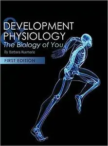 Development and Physiology: The Biology of You