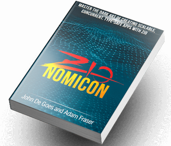 Zionomicon : Master the dark art of creating scalable, type-safe, concurrent apps with ZIO