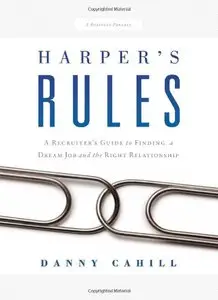 Harper's Rules: A Recruiter's Guide to Finding a Dream Job and the Right Relationship (repost)