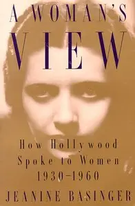 A Woman’s View: How Hollywood Spoke to Women, 1930–1960