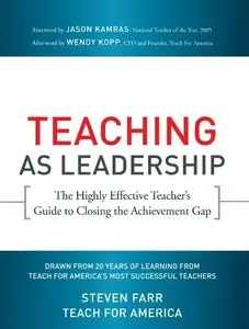 Teaching As Leadership: The Highly Effective Teacher's Guide to Closing the Achievement Gap
