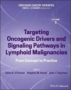 Precision Cancer Therapies, Volume 1: Targeting Oncogenic Drivers and Signaling Pathways in Lymphoid Malignancies: From Concept