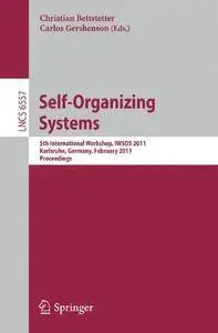 Self-Organizing Systems: 5th International Workshop, IWSOS 2011, Karlsruhe, Germany, February 23-24, 2011(Repost)