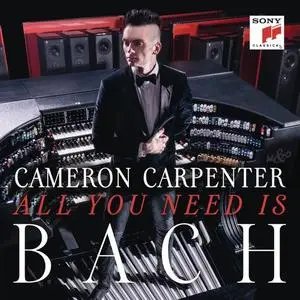 Cameron Carpenter - All You Need is Bach (2016)