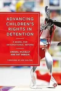 Advancing Children’s Rights in Detention: A Model for International Reform